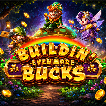 Buildin' Even More Bucks
